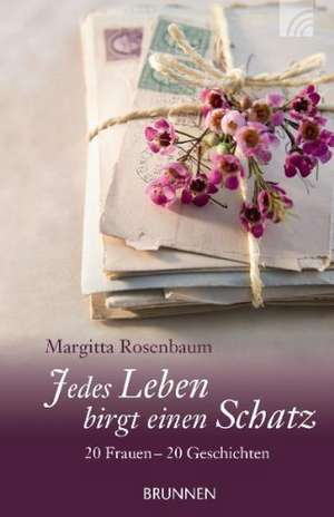 Jedes Leben birgt einen Schatz de Margitta Rosenbaum