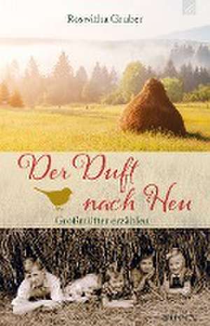 Der Duft nach Heu de Roswitha Gruber