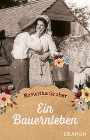 Ein Bauernleben de Roswitha Gruber