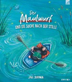 Der Maulwurf und die Suche nach der Stille de Jane Chapman