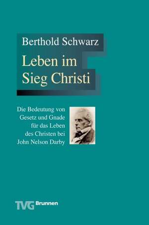 Leben im Sieg Christi de Berthold Schwarz