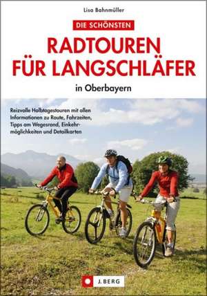 Die schönsten Radtouren für Langschläfer in Oberbayern de Lisa Bahnmüller