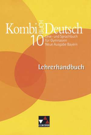 Kombi-Buch Deutsch 10 - Neue Ausgabe Bayern. Lehrerhandbuch de Susanne Braun-Bau