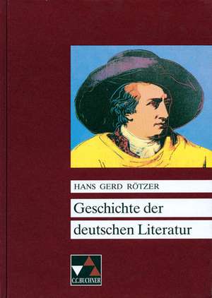 Geschichte der deutschen Literatur de Hans Gerd Rötzer