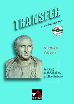 Transfer 10. Mensch Cicero. Lehrerkommentar de Christian Zitzl