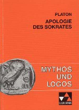 Mythos und Logos 5. Platon: Apologie des Sokrates de Friedrich Maier