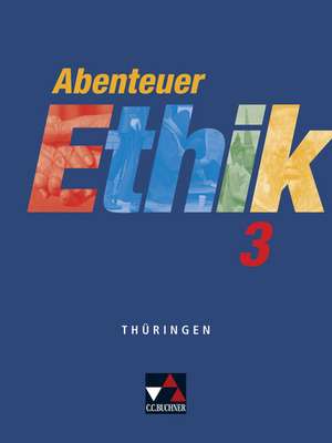 Abenteuer Ethik 3 Schülerband Thüringen de Jörg Peters