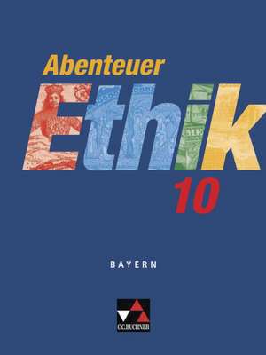 Abenteuer Ethik 10 Schülerband Bayern de Ingeborg Arnold