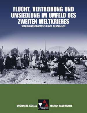 Buchners Kolleg. Themen Geschichte: Flucht, Vertreibung und Umsiedlung. de Nikolaus Barbian