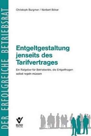 Entgeltgestaltung jenseits des Tarifvertrages de Christoph Burgmer