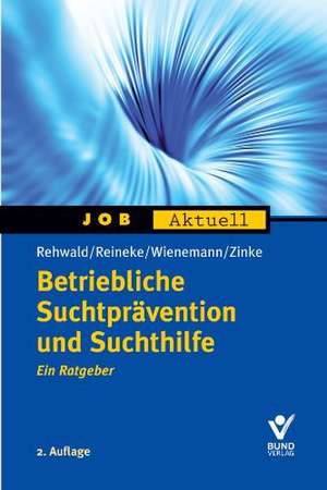 Betriebliche Suchtprävention und Suchthilfe de Rainer Rehwald