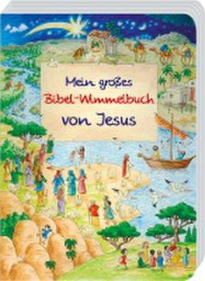 Mein großes Bibel-Wimmelbuch von Jesus de Reinhard Abeln