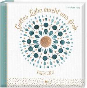 Gottes Liebe macht uns froh de Stephan Sigg