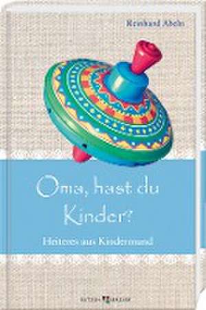 Oma, hast du Kinder? de Reinhard Abeln