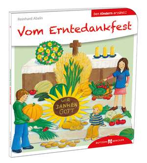 Vom Erntedankfest den Kindern erzählt de Reinhard Abeln