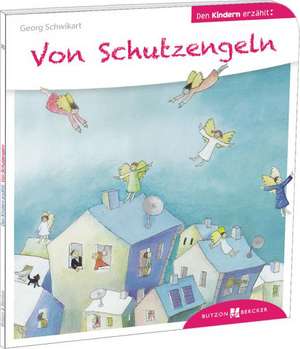 Von Schutzengeln den Kindern erzählt de Georg Schwikart