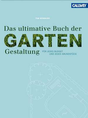 Das ultimative Buch der Gartengestaltung de Tim Newbury