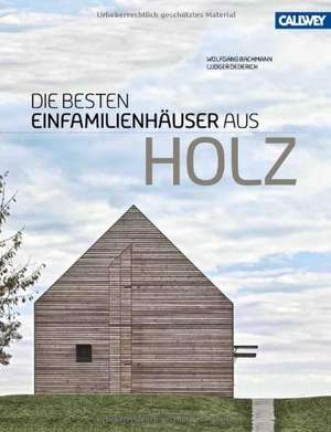 Die besten Einfamilienhäuser aus Holz de Wolfgang Bachmann