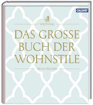 Das grosse Buch der Wohnstile de Delia Fischer