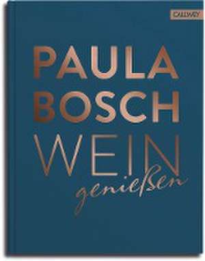 Wein genießen de Paula Bosch