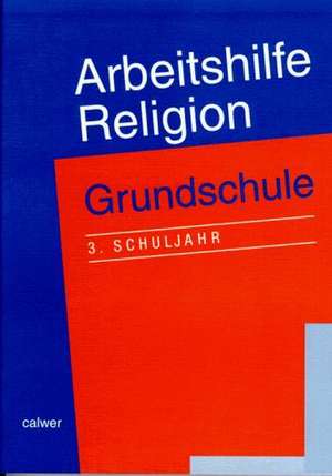 Arbeitshilfe Religion. Grundschule. 3. Schuljahr de Adelheid Krautter