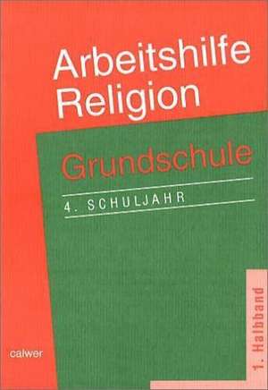 Arbeitshilfe Religion. Grundschule. 4. Schuljahr. 1. Halbband de Adelheid Krautter