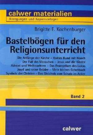 Bastelbögen für den Religionsunterricht 2 de Brigitte E. Kochenburger