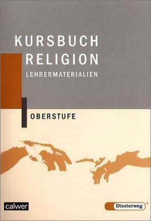 Kursbuch Religion Oberstufe. Lehrermaterialien de Hartmut Rupp