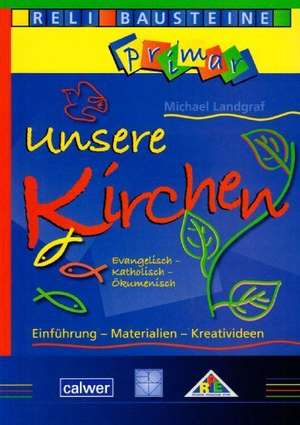 Unsere Kirchen Evangelisch - Katholisch - Ökumenisch de Michael Landgraf