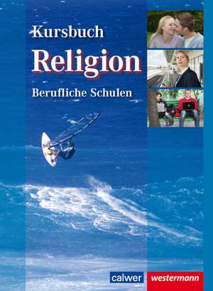 Kursbuch Religion Berufliche Schulen de Wolfram Eilerts