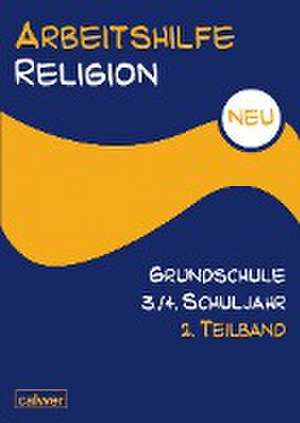 Arbeitshilfe Religion Grundschule NEU 3./4. Schuljahr 2. Teilband de Uwe Hauser