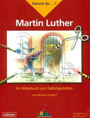 Kennst du ...? Martin Luther de Michael Landgraf