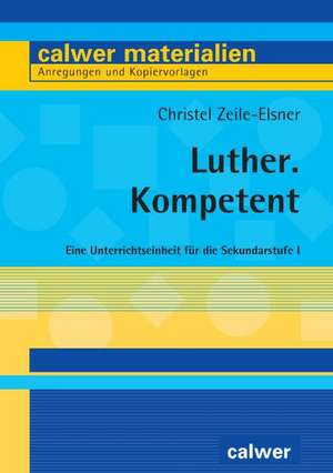 Luther. Kompetent de Christel Zeile-Elsner