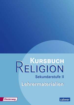 Kursbuch Religion Sekundarstufe II. Lehrermaterialien de Veit-Jakobus Dieterich