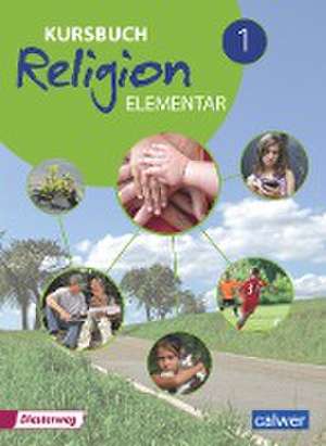 Kursbuch Religion Elementar 1 - Neuausgabe 2016 de Wolfram Eilerts