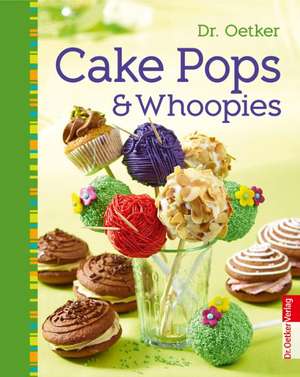 Cake Pops & Whoopies - Sweet Dreams de Dr. Oetker