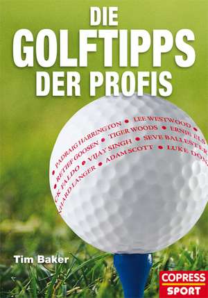 Die Golftipps der Profis de Tim Baker