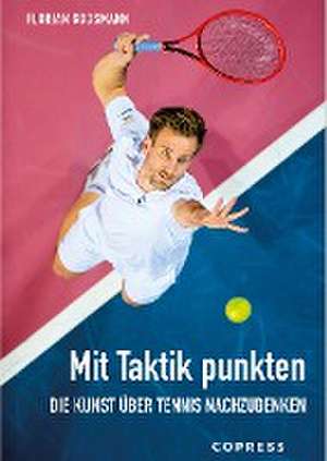 Mit Taktik punkten. Die Kunst über Tennis nachzudenken de Florian Goosmann