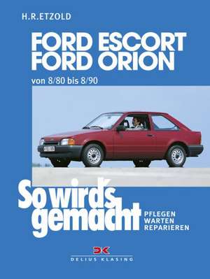 Ford Escort, Ford Orion 8/80 bis 8/90 de Rüdiger Etzold