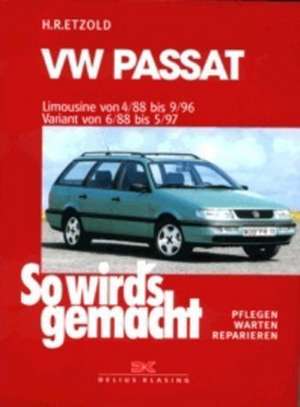 So wird's gemacht. VW Passat. Limousine von 4/88 bis 9/96. Variant von 6/88 bis 5/97 de Rüdiger Etzold