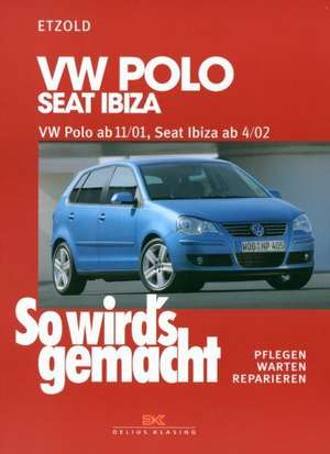 So wird's gemacht. VW Polo ab 11/01, Seat Ibiza ab 4/02 de Hans-Rüdiger Etzold