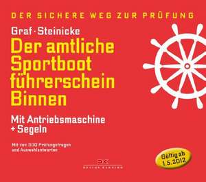 Der amtliche Sportbootführerschein Binnen - Mit Antriebsmaschine und Segeln de Kurt Graf