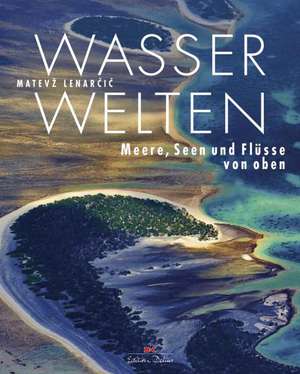 Wasserwelten de Matevz Lenarcic