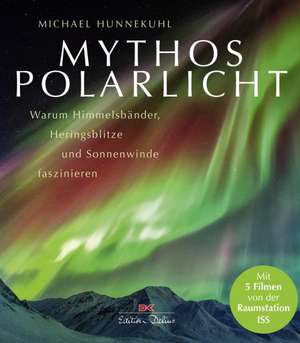 Mythos Polarlicht de Michael Hunnekuhl