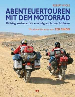 Abenteuertouren mit dem Motorrad de Robert Wicks