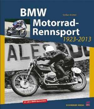 BMW Motorrad-Rennsport 1923-2013 de Stefan Knittel