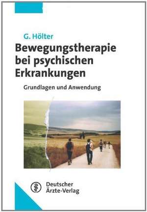 Bewegungstherapie bei psychischen Erkrankungen de Gerd Hölter