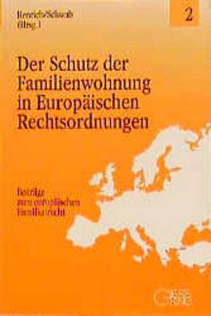 Der Schutz der Familienwohnung in Europäischen Rechtsordnungen de Dieter Henrich