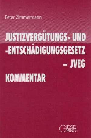 Justizvergütungs- und -entschädigungsgesetz (JVEG) Kommentar de Peter Zimmermann