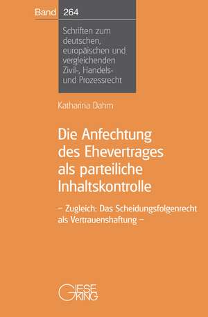 Die Anfechtung des Ehevertrages als parteiliche Inhaltskontrolle de Katharina Dahm